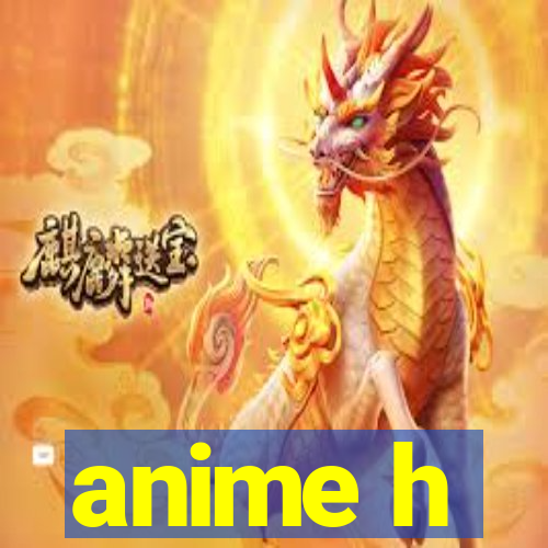 anime h